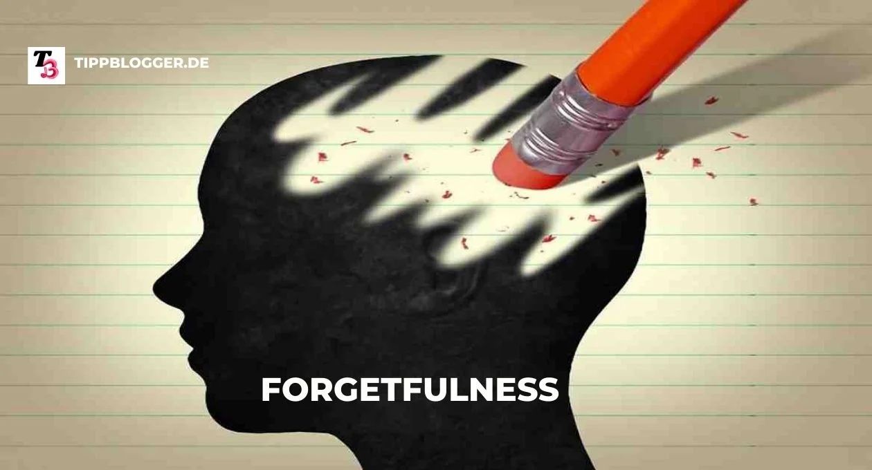 forgetfulness